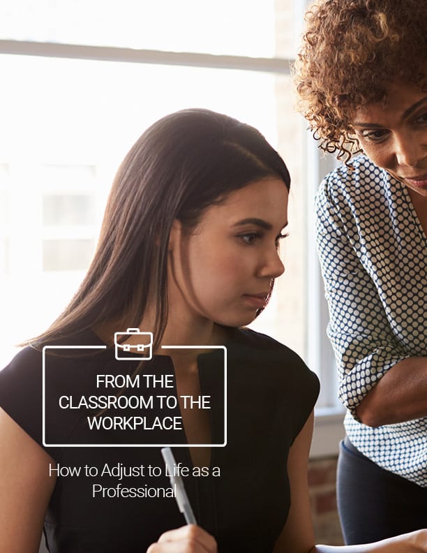 From The Classroom To The Workplace How To Adjust To Life As A Professional